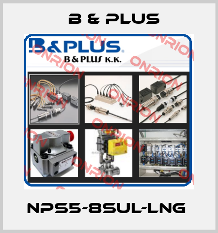 NPS5-8SUL-LNG  B & PLUS