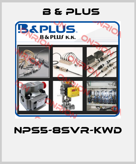 NPS5-8SVR-KWD  B & PLUS