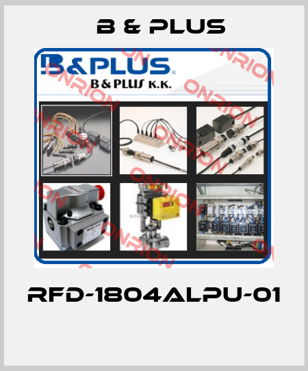 RFD-1804ALPU-01  B & PLUS