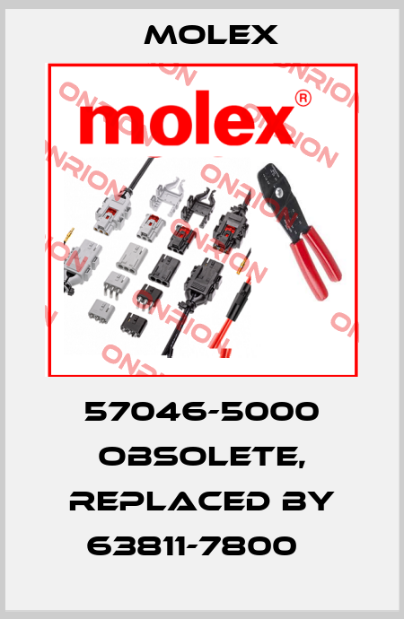 57046-5000 obsolete, replaced by 63811-7800   Molex