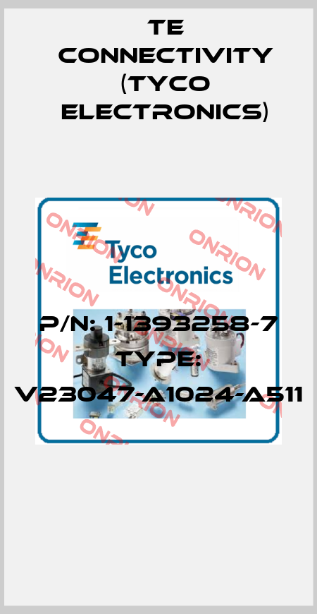 P/N: 1-1393258-7 Type: V23047-A1024-A511  TE Connectivity (Tyco Electronics)