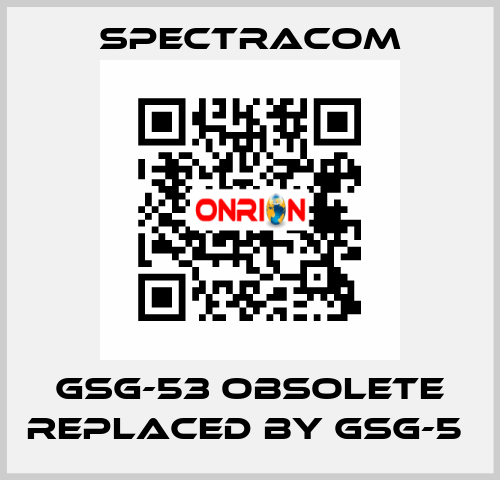 GSG-53 obsolete replaced by GSG-5  SPECTRACOM