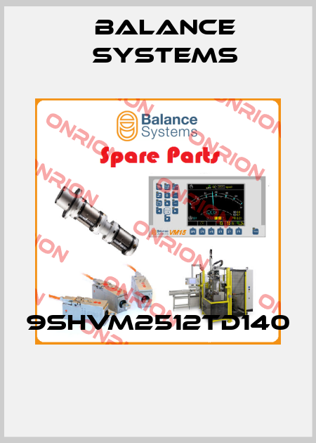 9SHVM2512TD140  Balance Systems