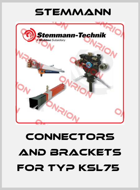 Connectors and brackets for Typ KSL75  Stemmann