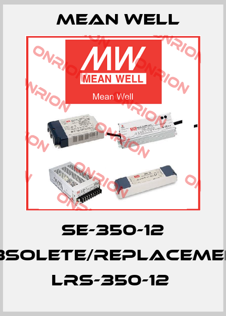 SE-350-12 obsolete/replacement LRS-350-12  Mean Well