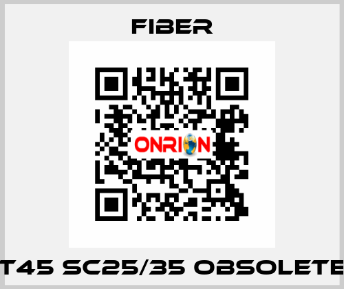 T45 Sc25/35 obsolete Fiber