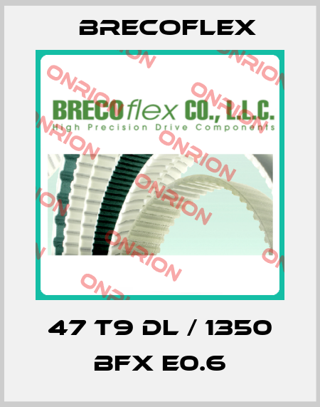 47 T9 DL / 1350 BFX E0.6 Brecoflex