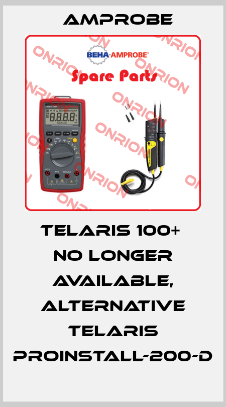 Telaris 100+  NO LONGER AVAILABLE, ALTERNATIVE Telaris ProInstall-200-D AMPROBE