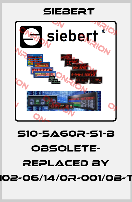 S10-5A60R-S1-B OBSOLETE- REPLACED BY S102-06/14/0R-001/0B-T0 Siebert