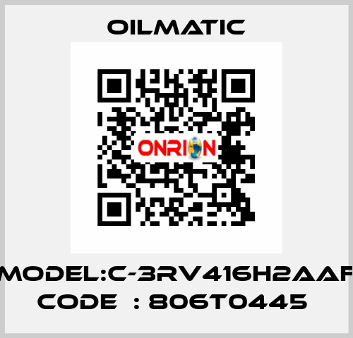 MODEL:C-3RV416H2AAF CODE  : 806T0445  OILMATIC