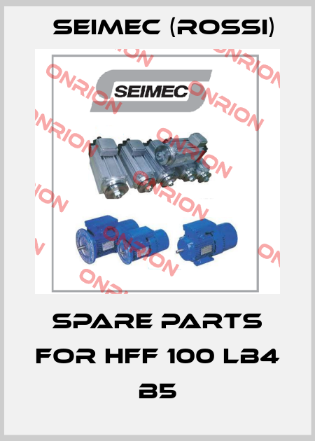 Spare parts for HFF 100 LB4 B5 Seimec (Rossi)