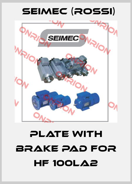 Plate with brake pad for HF 100LA2 Seimec (Rossi)