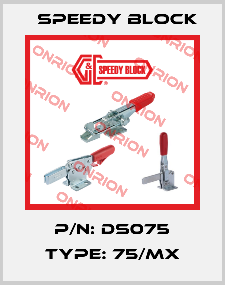 P/N: DS075 Type: 75/MX Speedy Block