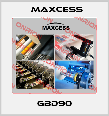 GBD90 Maxcess