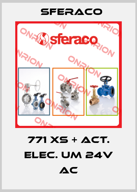 771 XS + ACT. ELEC. UM 24V AC Sferaco