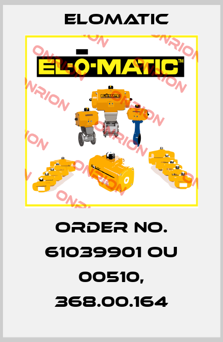 Order No. 61039901 ou 00510, 368.00.164 Elomatic