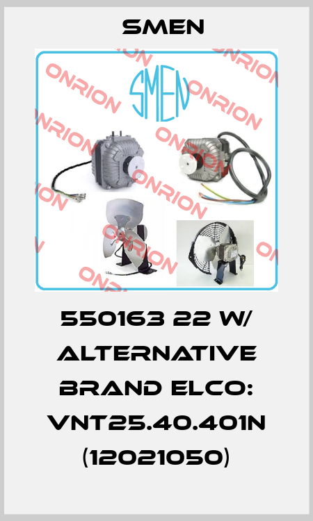550163 22 W/ Alternative brand ELCO: VNT25.40.401N (12021050) Smen