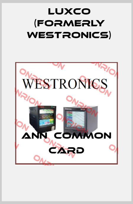 ANN  COMMON CARD Luxco (formerly Westronics)