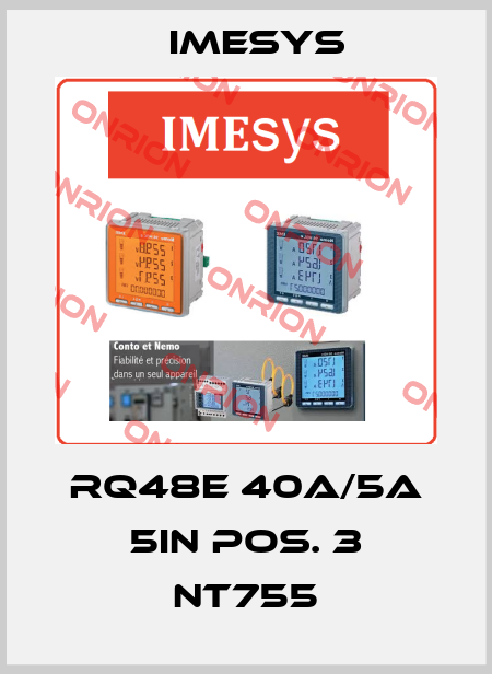RQ48E 40A/5A 5In Pos. 3 NT755 Imesys