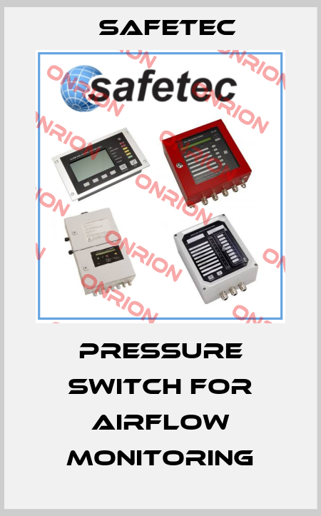 Pressure switch for airflow monitoring Safetec