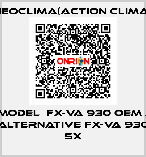 Model  FX-VA 930 OEM / alternative FX-VA 930 SX NeoClima(Action clima)