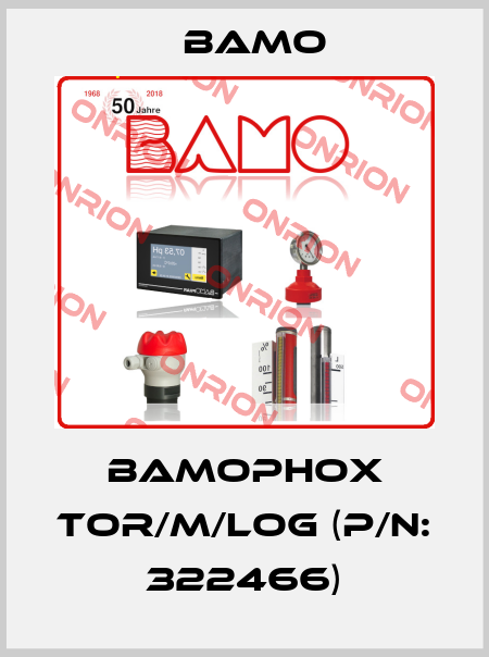 BAMOPHOX TOR/M/LOG (P/N: 322466) Bamo