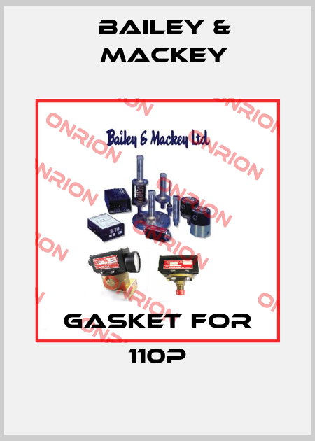 Gasket for 110P Bailey & Mackey