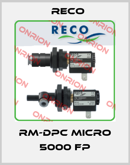 RM-DPC Micro 5000 FP Reco