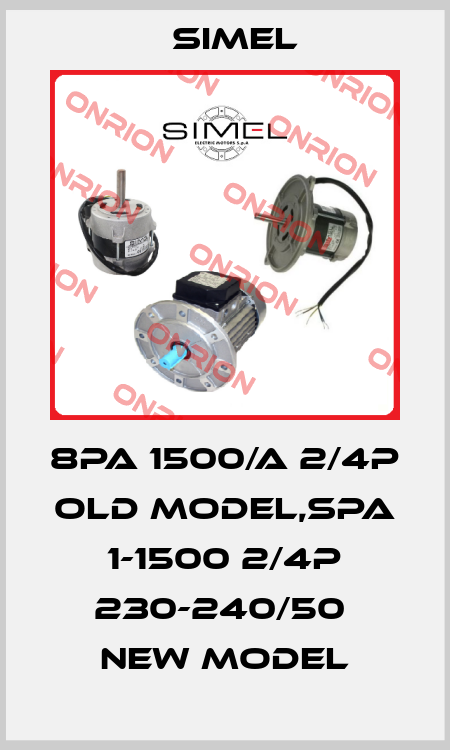 8PA 1500/A 2/4P old model,SPA 1-1500 2/4P 230-240/50  new model Simel