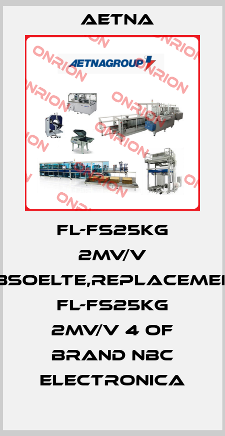 Aetna-FL-FS25KG 2MV/V obsoelte,replacement FL-FS25KG 2MV/V 4 of brand NBC Electronica price
