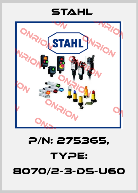 P/N: 275365, Type: 8070/2-3-DS-U60 Stahl