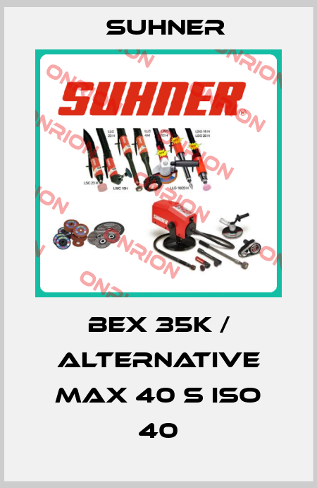 BEX 35K / alternative MAX 40 S ISO 40 Suhner