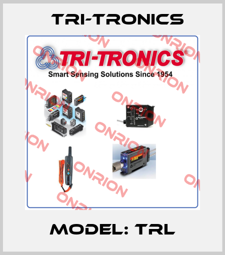 MODEL: TRL Tri-Tronics