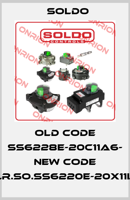old code SS6228E-20C11A6- new code ELR.SO.SS6220E-20X11L6 Soldo