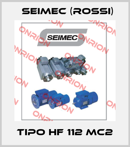 TIPO HF 112 MC2 Seimec (Rossi)