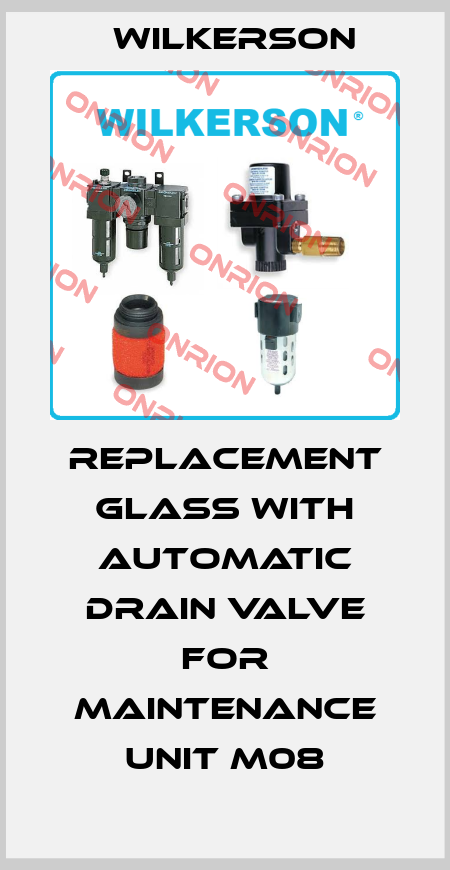 Replacement glass with automatic drain valve for maintenance unit M08 Wilkerson