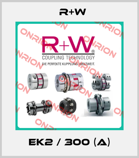 EK2 / 300 (A) R+W