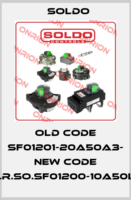 old code SF01201-20A50A3- new code ELR.SO.SF01200-10A50L4 Soldo