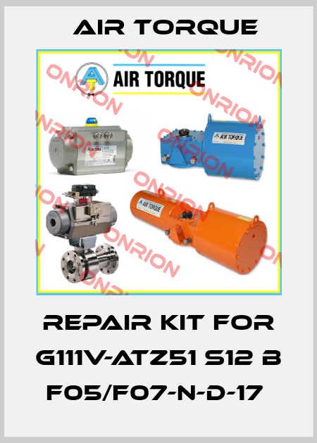 REPAIR KIT FOR G111V-ATZ51 S12 B F05/F07-N-D-17  Air Torque