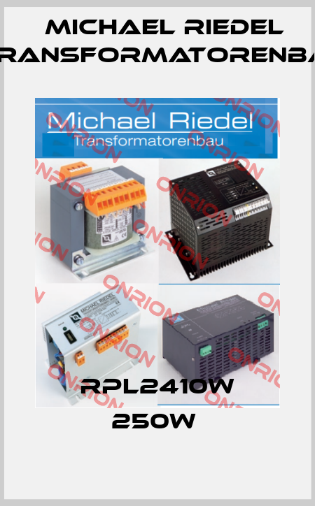RPL2410W 250W  Michael Riedel Transformatorenbau