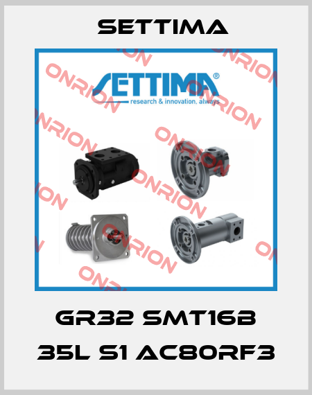 GR32 SMT16B 35L S1 AC80RF3 Settima