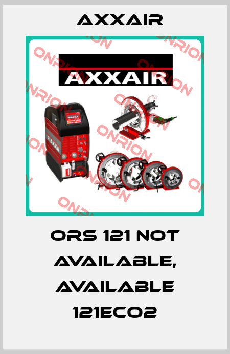 ORS 121 not available, available 121ECO2 Axxair