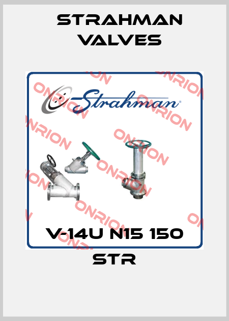 V-14U N15 150 STR STRAHMAN VALVES