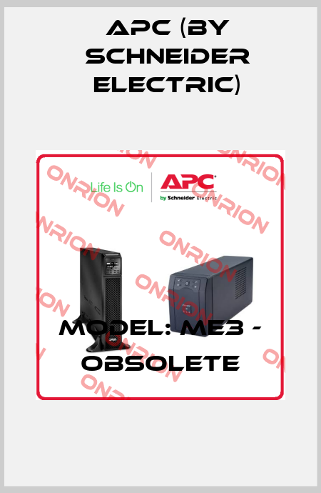 Model: ME3 - obsolete APC (by Schneider Electric)