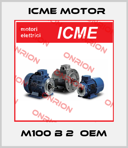 M100 B 2  OEM Icme Motor