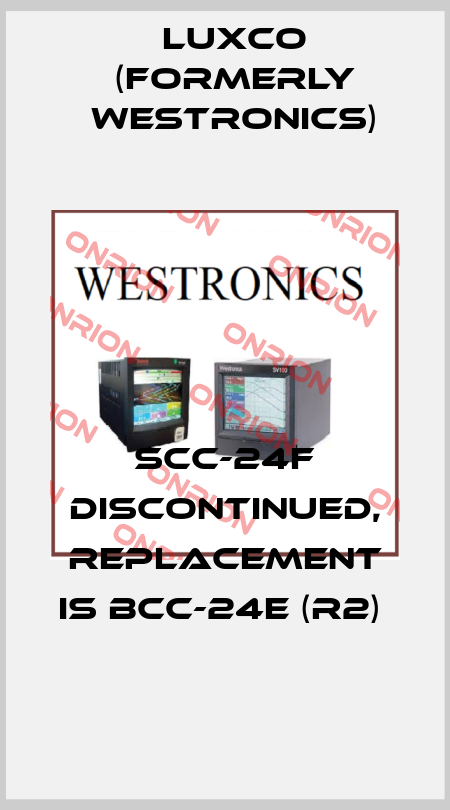 SCC-24F DISCONTINUED, REPLACEMENT IS BCC-24E (R2)  Luxco (formerly Westronics)