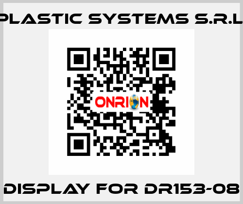 display for DR153-08 Plastic Systems S.r.l.