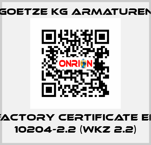 Factory certificate EN 10204-2.2 (WKZ 2.2) Goetze KG Armaturen