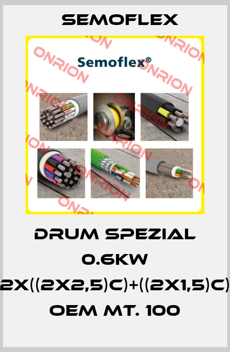 Drum Spezial 0.6kW 2X((2X2,5)C)+((2X1,5)C) OEM mt. 100 Semoflex