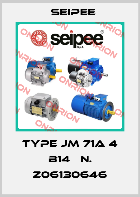 Type JM 71A 4 B14   N. Z06130646 SEIPEE